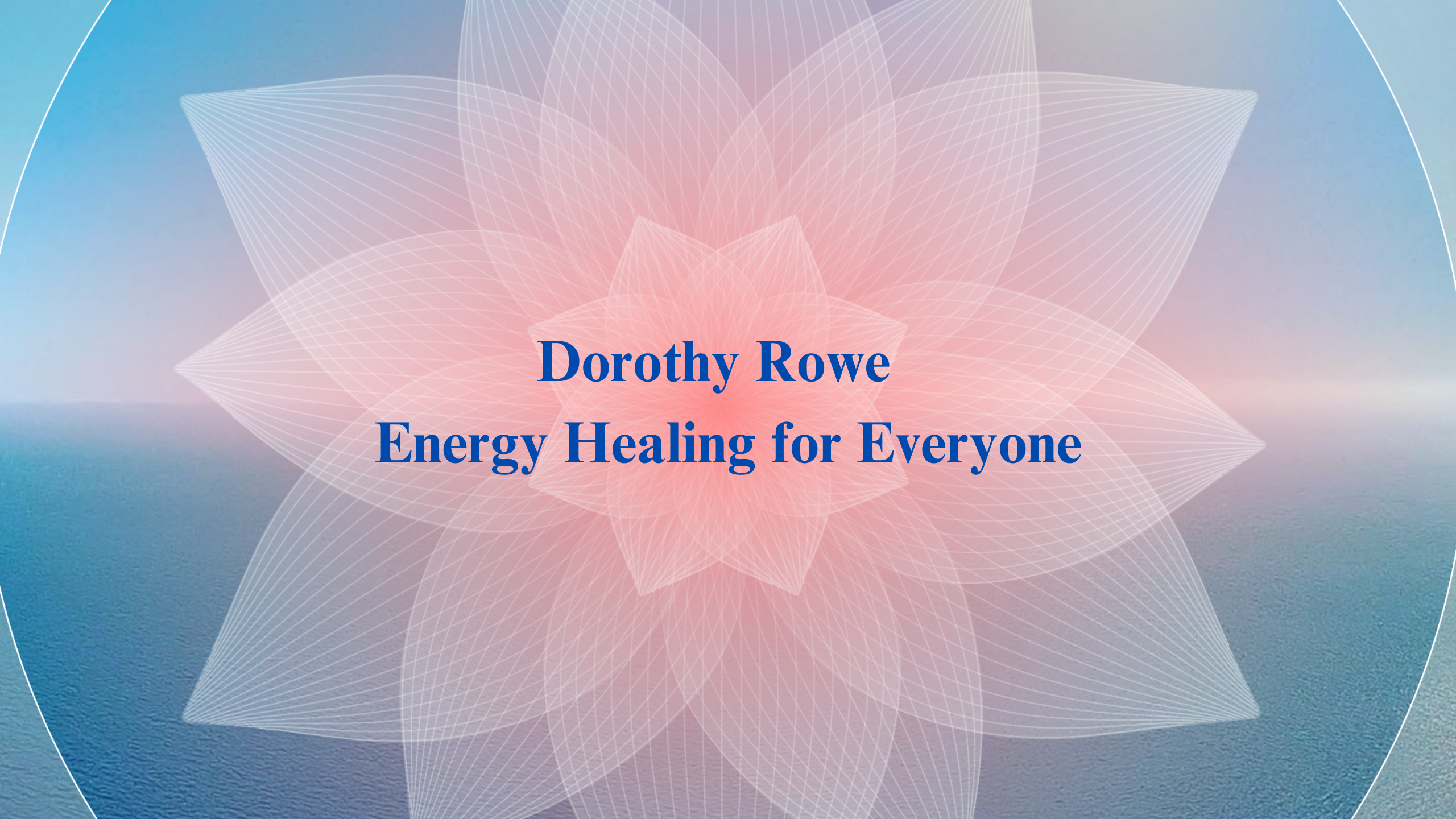 Dorothy Rowe Energy Healing Workshops